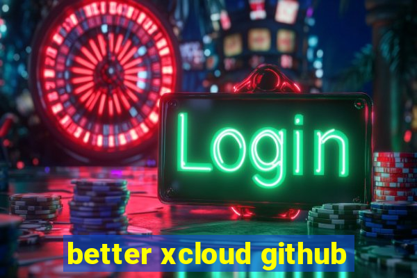 better xcloud github